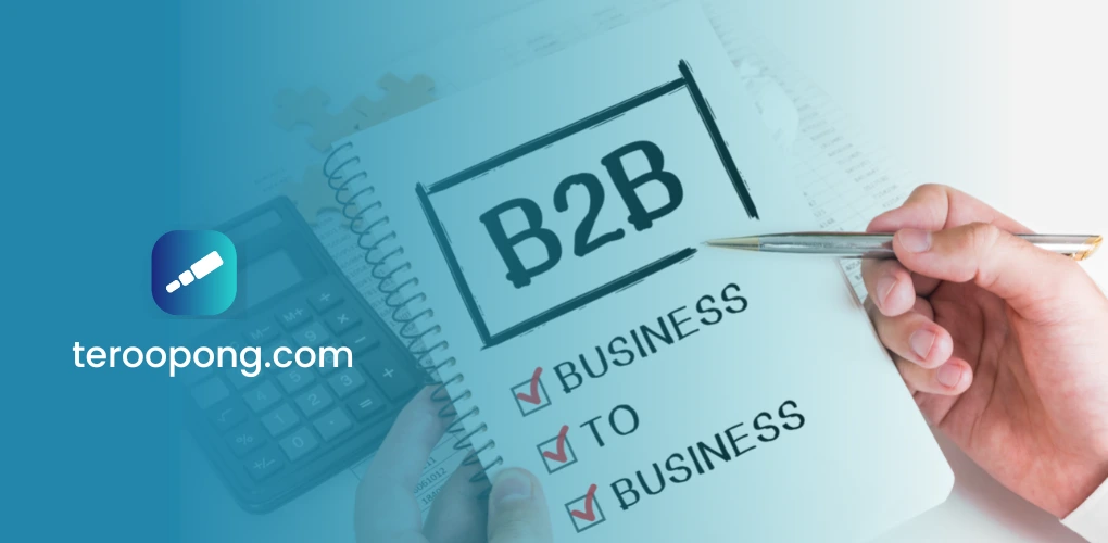 B2B adalah Pengertian dan Contoh Business to Business